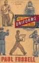 Uniforms: Why We Are What We Wear - Paul Fussell