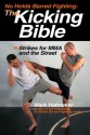 No Holds Barred Fighting: The Kicking Bible: Strikes for MMA and the Street (No Holds Barred Fighting series) - Mark Hatmaker