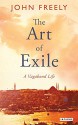 The Art of Exile: A Vagabond Life - John Freely