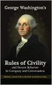 George Washington's Rules of Civility and Decent Behavior in Company and Conversation - Christian Grantham, Jeff Moore, Glenn Reynolds