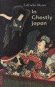 In Ghostly Japan - Lafcadio Hearn