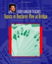 Topics in Declarer Play at Bridge - Eddie Kantar