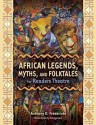 African Legends, Myths, and Folktales for Readers Theatre - Anthony D. Fredericks