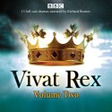 Vivat Rex: Volume 2: Landmark drama from the BBC Radio Archive - William Shakespeare, Christopher Marlowe, Ben Jonson, Martin Jenkins, Full Cast, Richard Burton