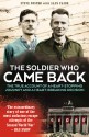 The Soldier Who Came Back: The True Account of a Heart-Stopping Journey and a Heart-Breaking Decision - Alan Clark, Steve Foster