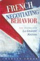 French Negotiating Behavior: Dealing with La Grande Nation - Charles G. Cogan