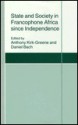 State and Society in Francophone Africa Since Independence - Anthony Kirk-Greene