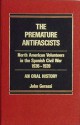 The Premature Antifascists: North American Volunteers in the Spanish Civil War, 1936-39: An Oral History - John Gerassi