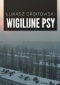 Wigilijne psy - Łukasz Orbitowski