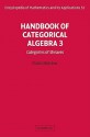 Handbook Of Categorical Algebra: Volume 3, Sheaf Theory (Encyclopedia Of Mathematics And Its Applications) (V. 3) - Francis Borceux