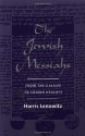 The Jewish Messiahs: From the Galilee to Crown Heights - Harris Lenowitz