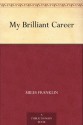 My Brilliant Career (免费公版书) - Miles Franklin