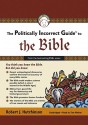 The Politically Incorrect Guide to the Bible - Robert J. Hutchinson