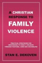 A Christian Response to Family Violence - Stan E. Dekoven