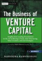 The Business of Venture Capital: Insights from Leading Practitioners on the Art of Raising a Fund, Deal Structuring, Value Creation, and Exit Strategies (Wiley Finance) - Mahendra Ramsinghani