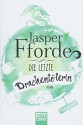 Die letzte Drachentöterin - Jasper Fforde, Isabel Bogdan