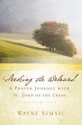 Seeking the Beloved: A Prayer Journey with St. John of the Cross - Wayne Simsic