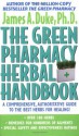 The Green Pharmacy Herbal Handbook: Your Everyday Reference to the Best Herbs for Healing - James A. Duke