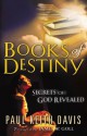 Books Of Destiny: Secrets Of God Revealed - Paul Keith Davis