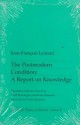 The Postmodern Condition: A Report on Knowledge - Jean-François Lyotard, Brian Massumi, Geoff Bennington