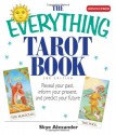 The Everything Tarot Book: Reveal Your Past, Inform Your Present, and Predict Your Future - Skye Alexander