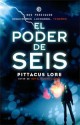 El poder de Seis (Legados de Lorien, #2) - Pittacus Lore