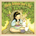 Three Scoops And A Fig - Sara Laux Akin, Susan Kathleen Hartung