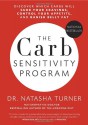 The Carb Sensitivity Program: Discover Which Carbs Will Curb Your Cravings, Control Your Appetite and Banish Belly Fat - Natasha Turner