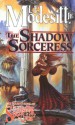 The Shadow Sorceress - L.E. Modesitt Jr.