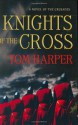 Knights of the Cross - Tom Harper