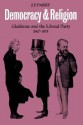 Democracy and Religion: Gladstone and the Liberal Party 1867 1875 - Jonathan Parry