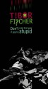 Don't Read This Book If You're Stupid - Tibor Fischer