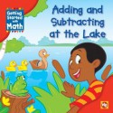 Adding and Subtracting at the Lake - Amy Rauen, Lorin Walter, Susan Nations