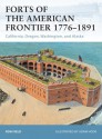 Forts of the American Frontier 1776-1891: California, Oregon, Washington, and Alaska - Ron Field, Adam Hook