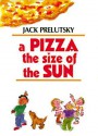 A Pizza the Size of the Sun - Jack Prelutsky