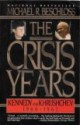 The Crisis Years: Kennedy & Krushchev 1960-63 - Michael R. Beschloss