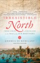 Irresistible North: From Venice to Greenland on the Trail of the Zen Brothers - Andrea Di Robilant