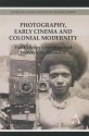 Photography, Early Cinema and Colonial Modernity: Frank Hurley's Synchronized Lecture Entertainments - Robert Dixon