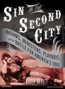 Sin in the Second City: Madams, Ministers, Playboys, and the Battle for America's Soul - Karen Abbott, Joyce Bean