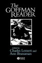 The Goffman Reader - Erving Goffman, Charles C. Lemert, Ann Branaman