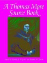 A Thomas More Sourcebook - Thomas More, Gerard B. Wegemer, Gerard Wegemer