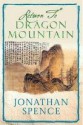 Return To Dragon Mountain: Memories Of A Late Ming Man - Jonathan D. Spence