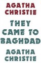 They Came to Baghdad - Agatha Christie