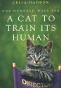 One Hundred Ways for a Cat to Train Its Human - Celia Haddon