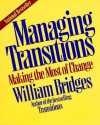 Managing Transitions: Making the Most of Change - William Bridges