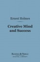 Creative Mind and Success (Barnes & Noble Digital Library) - Ernest Holmes