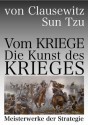 Die Kunst des Krieges & Vom Kriege (Meisterwerke der Strategie) (German Edition) - Carl von Clausewitz, Sun Tzu, Sun Wu Sunzi