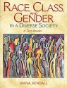 Race, Class, and Gender in a Diverse Society: A Text-Reader [With Access Code] - Diana Kendall