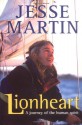 Lionheart: A Journey of the Human Spirit - Jesse Martin, Ed Gannon