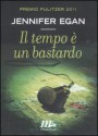 Il tempo è un bastardo - Jennifer Egan, Matteo Colombo